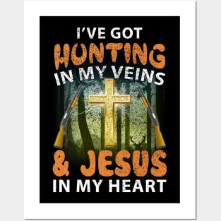 I've Got Hunting In My Veins And Jesus Posters and Art